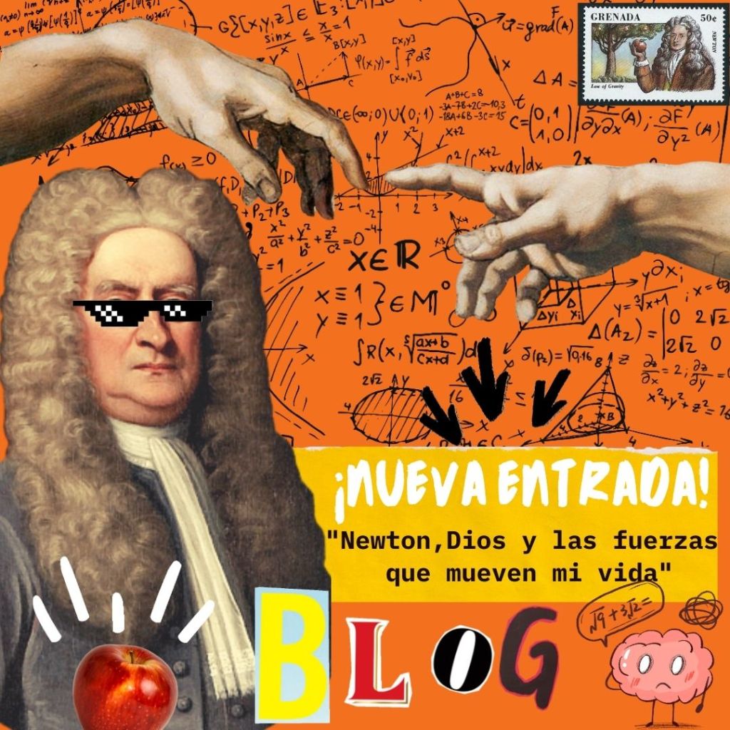 Newton, Dios, y las fuerzas que mueven mi&nbsp;vida