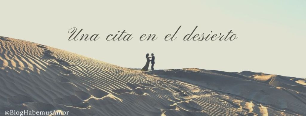 Una cita en el&nbsp;desierto